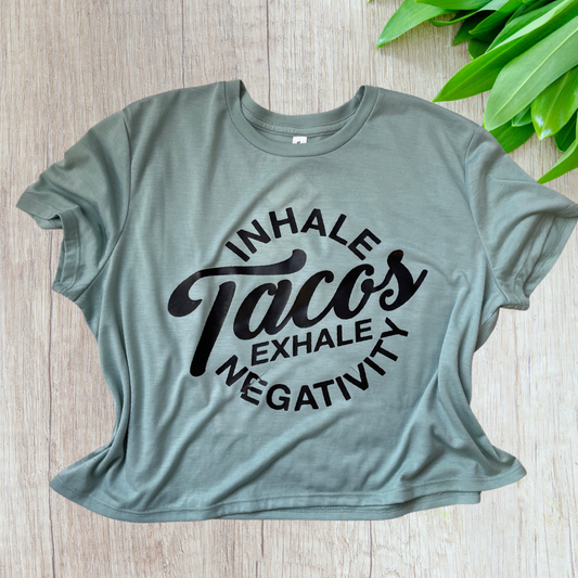 Inhale Tacos Exhale Negativity-Custom Tee